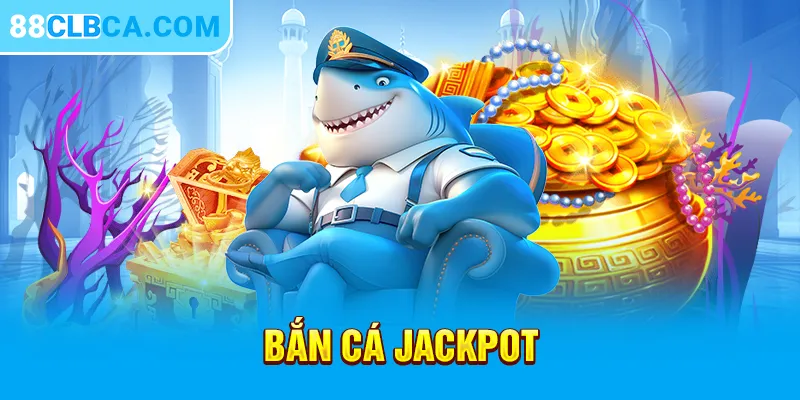 Bắn Cá Jackpot - Tựa Game Cực Đỉnh Với Cách Chơi Đơn Giản