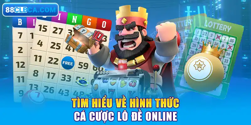 Tìm hiểu về hình thức cá cược lô đề online