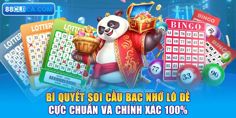 Bí quyết soi cầu bạc nhớ lô đề cực chuẩn và chính xác 100%