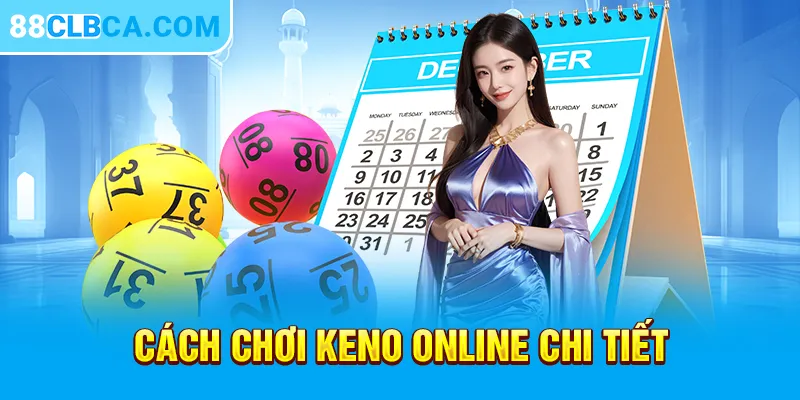 Cách chơi Keno online chi tiết