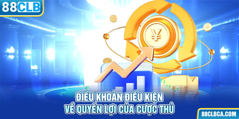 Điều khoản điều kiện về quyền lợi của cược thủ