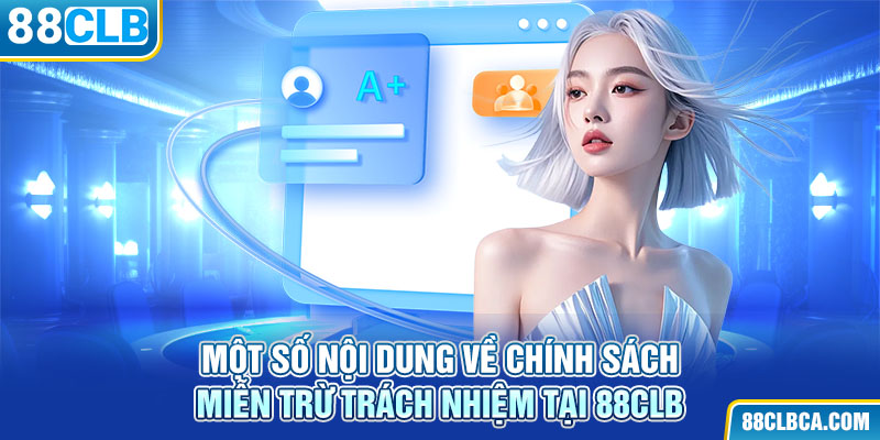 Một số nội dung về chính sách miễn trừ trách nhiệm tại 88CLB