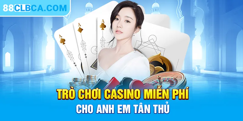 Trò chơi casino miễn phí cho anh em tân thủ