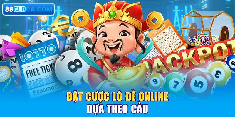 Đặt cược lô đề online dựa theo cầu