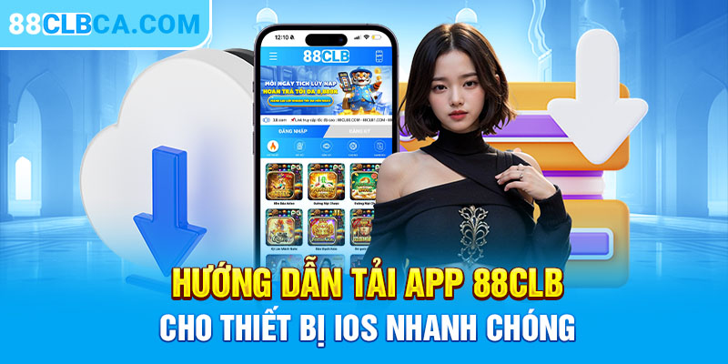 Hướng dẫn tải app 88CLB cho thiết bị iOS nhanh chóng