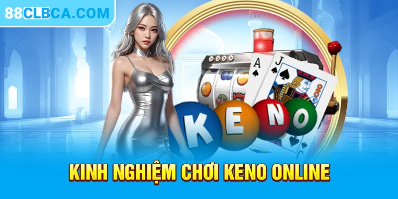 kinh nghiệm chơi Keno online