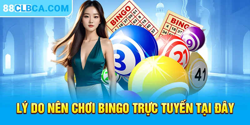 Lý do nên chơi Bingo trực tuyến tại đây